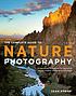 The complete guide to nature photography : professional... by Sean Arbabi
