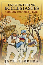 Encountering Ecclesiastes : a book for our time