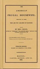The American frugal housewife : dedicated to those who are not ashamed of economy