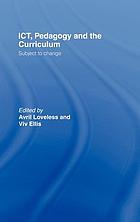 ICT, pedagogy, and the curriculum : subject to change