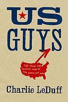US guys : the true and twisted mind of the American man