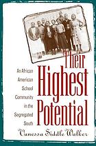 Their highest potential : an African American school community in the segregated South