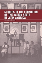 Studies in the formation of the nation-state in Latin America