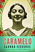 Caramelo, or, Puro cuento : a novel by  Sandra Cisneros 