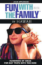 Fun with the family in Hawaii : hundreds of ideas for day trips with the kids