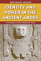 Identity and power in the ancient Andes : Tiwanaku cities through time