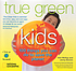 True green kids : 100 things you can do to save... de  Kim McKay 