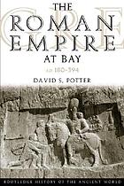 The Roman Empire at bay : AD 180-395