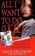 All I want to do is kill