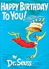 Happy birthday to you! by  Seuss, Dr. 