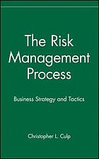 The risk management process : business strategy and tactics