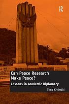 Can peace research make peace? : lessons in academic diplomacy