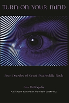 Turn on your mind : four decades of great psychedelic rock