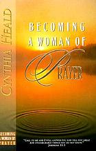 Becoming a woman of prayer : a bible study