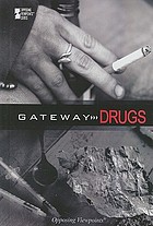 Gateway drugs : opposing viewpoints