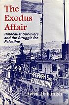 The Exodus affair : Holocaust survivors and the struggle for Palestine