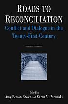 Roads to reconciliation : conflict and dialogue in the twenty-first century
