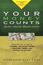 Your money counts : the biblical guide to earning, spending, saving, investing, giving, and getting out of debt