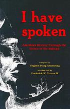 I have spoken : American history through the voices of the Indians