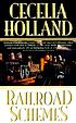 Railroad schemes de Cecelia Holland