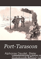 Port-Tarascon : dernières aventures de l'illustre Tartarin ; dessins de Bieler, Conconi, Montégut, Montenard, Myrbach et Rossi