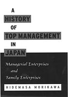 A history of top management in Japan : managerial enterprises and family enterprises