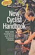 Bicycling magazine's new cyclist handbook : ride with confidence and avoid common pitfalls