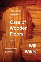 Care of wooden floors : a novel