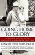 Going home to glory : a memoir of life with Dwight... by  David Eisenhower 