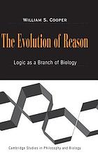 The evolution of reason : logic as a branch of biology
