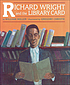 Richard Wright and the library card by  William Miller 