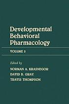 Developmental behavioral pharmacology