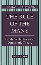 The rule of the many : fundamental issues in democratic theory