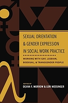 Sexual orientation and gender expression in social work practice : working with gay, lesbian, bisexual, and transgender people