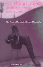 Word and object in Husserl, Frege, and Russell : the roots of twentieth-century philosophy