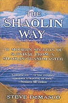 The Shaolin way : ten modern secrets of survival... by Steve DeMasco