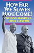 How far we slaves have come! : South Africa and... by  Nelson Mandela 