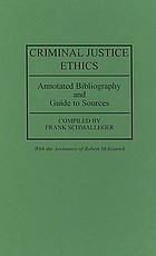 Criminal justice ethics : annotated bibliography and guide to sources