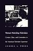 Women watching television : gender, class, and generation in the American television experience