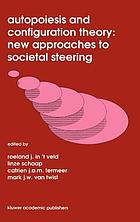 Autopoiesis and configuration theory : new approaches to societal steering