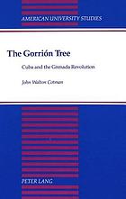 The gorrión tree : Cuba and the Grenada Revolution