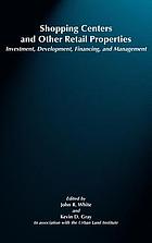 Shopping centers and other retail properties : investment, development, financing, and management