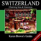 Karen Brown's Switzerland : charming inns & itineraries 2004.