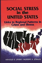 Social stress in the United States : links to regional patterns in crime and illness