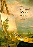 The painted sketch : American impressions from nature, 1830-1880