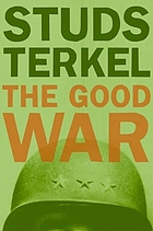 The good war : an oral history of World War Two