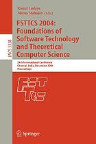 FSTTCS 2004 : foundations of software technology and theoretical computer science : 24th international conference, Chennai, India, December 16-18, 2004 : proceedings