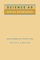 Science as social knowledge : values and objectivity in scientific inquiry