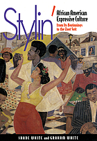 Stylin' : African American expressive culture from its beginnings to the zoot suit