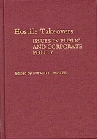 Hostile takeovers : issues in public and corporate policy